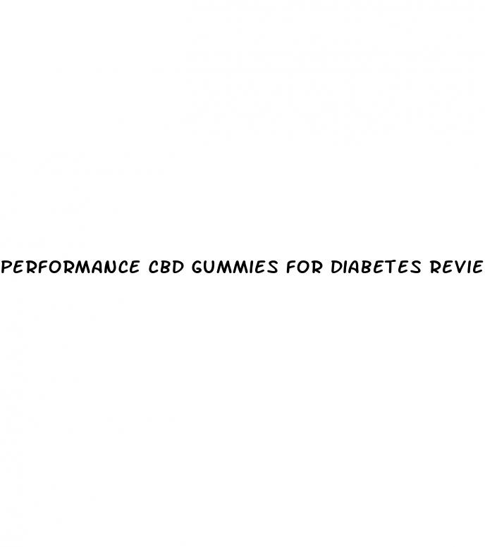 performance cbd gummies for diabetes reviews