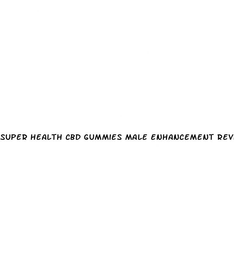 super health cbd gummies male enhancement reviews