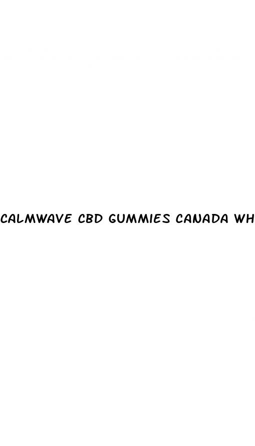 calmwave cbd gummies canada where to buy