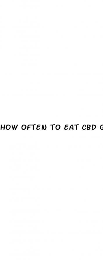 how often to eat cbd gummies