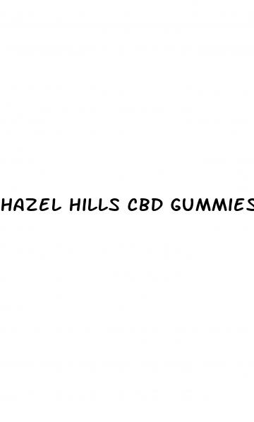 hazel hills cbd gummies owner