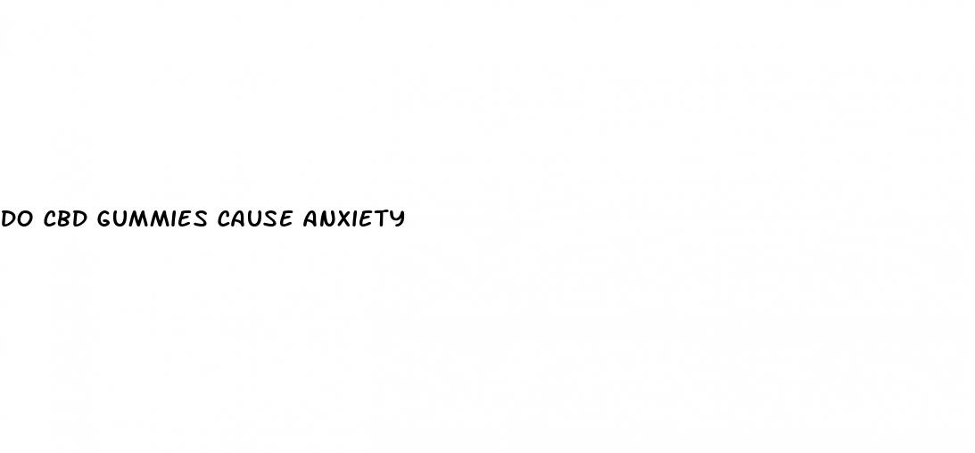 do cbd gummies cause anxiety