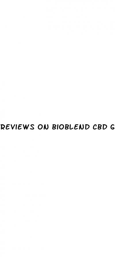 reviews on bioblend cbd gummies