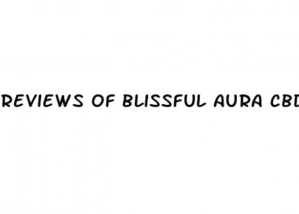 reviews of blissful aura cbd gummies