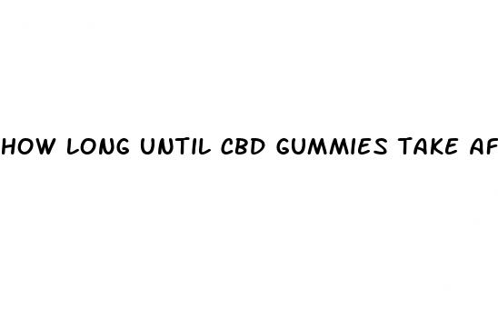 how long until cbd gummies take affect