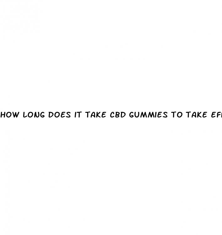 how long does it take cbd gummies to take effect