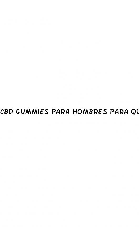 cbd gummies para hombres para que sirve