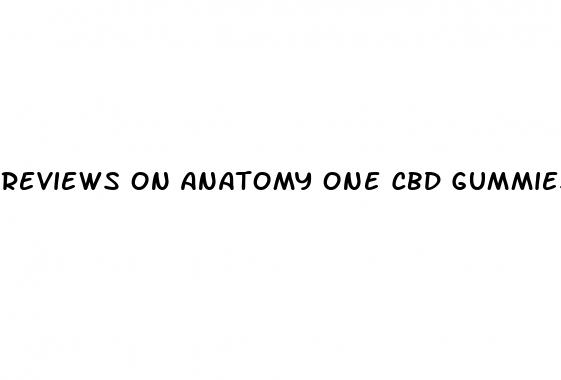 reviews on anatomy one cbd gummies