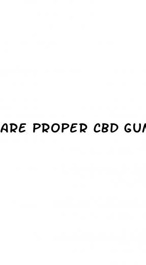 are proper cbd gummies a scam