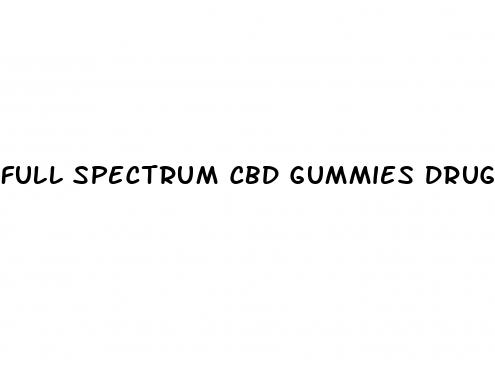 full spectrum cbd gummies drug test