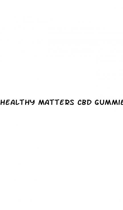 healthy matters cbd gummies