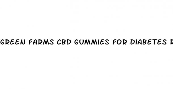 green farms cbd gummies for diabetes reviews