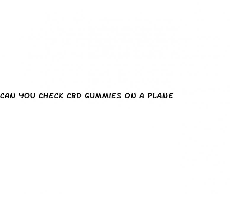 can you check cbd gummies on a plane