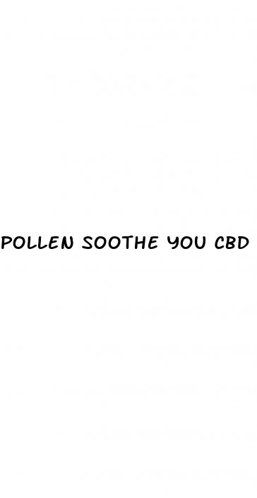 pollen soothe you cbd gummies