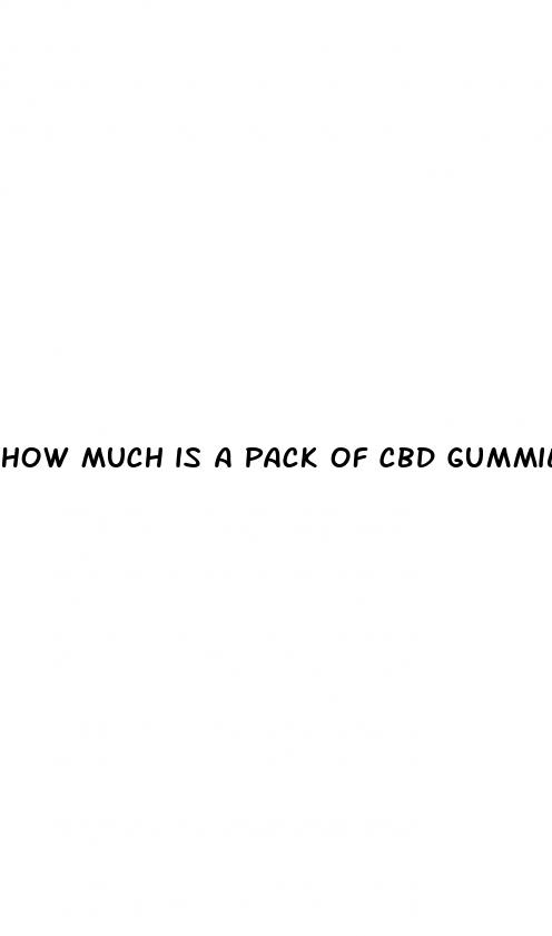 how much is a pack of cbd gummies