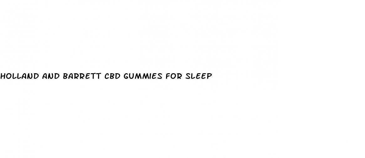 holland and barrett cbd gummies for sleep