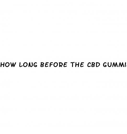 how long before the cbd gummies to take effect