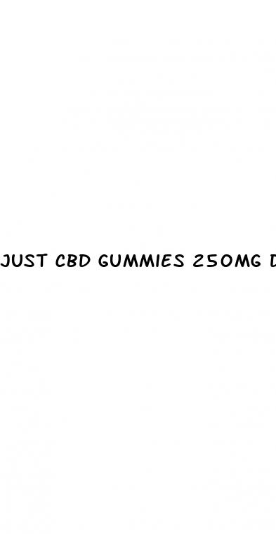 just cbd gummies 250mg dosage