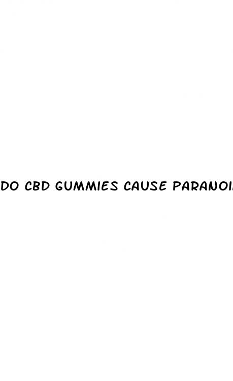 do cbd gummies cause paranoia