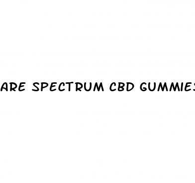 are spectrum cbd gummies a scam