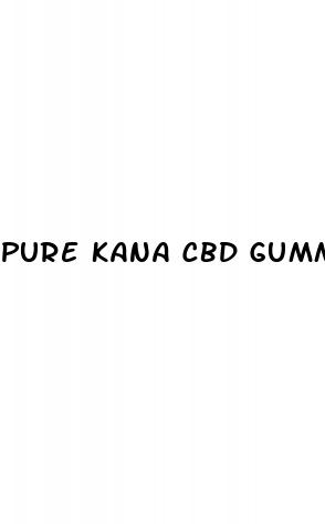 pure kana cbd gummies scam