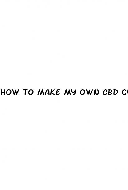 how to make my own cbd gummies