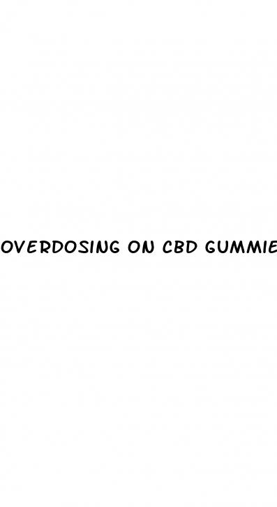 overdosing on cbd gummies