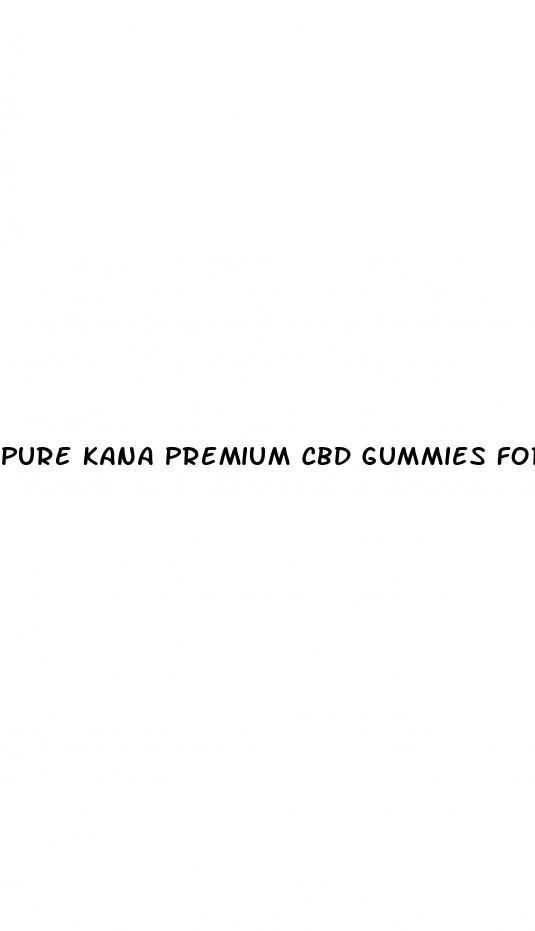 pure kana premium cbd gummies for ed