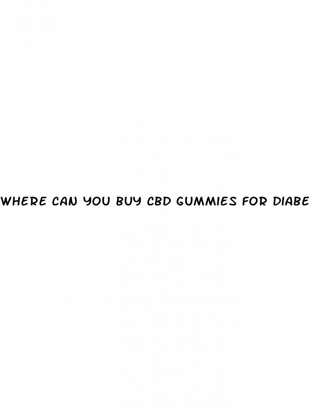 where can you buy cbd gummies for diabetes