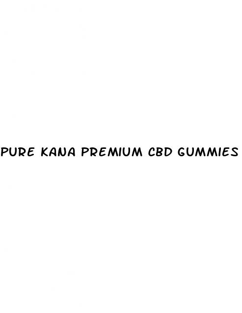 pure kana premium cbd gummies for diabetes