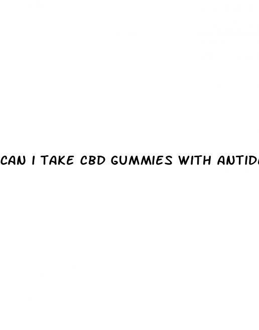 can i take cbd gummies with antidepressants