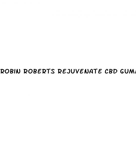 robin roberts rejuvenate cbd gummies