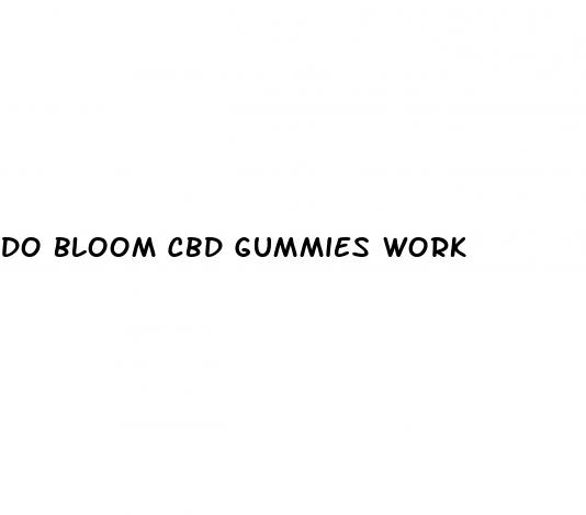 do bloom cbd gummies work