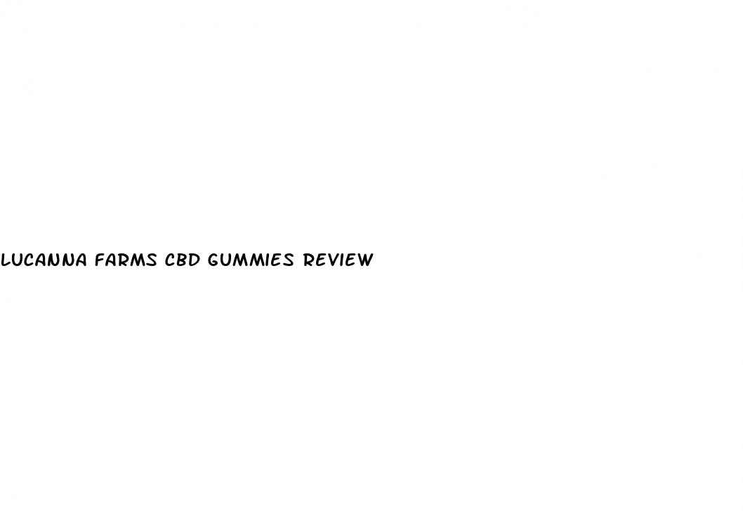 lucanna farms cbd gummies review