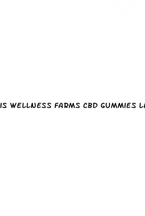 is wellness farms cbd gummies legit