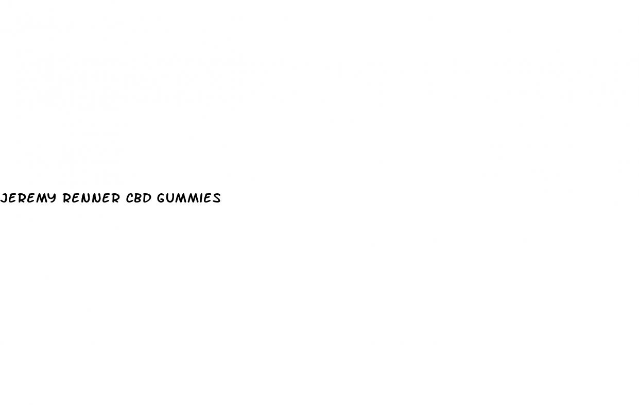 jeremy renner cbd gummies