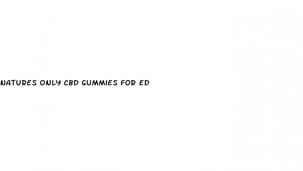 natures only cbd gummies for ed