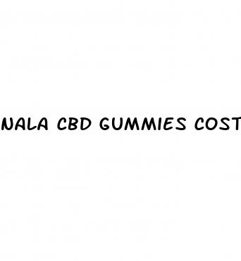 nala cbd gummies cost