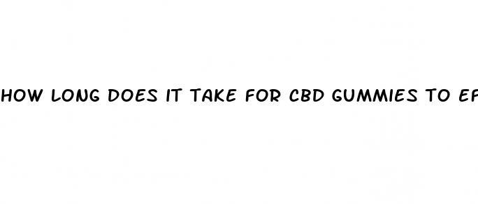 how long does it take for cbd gummies to effect