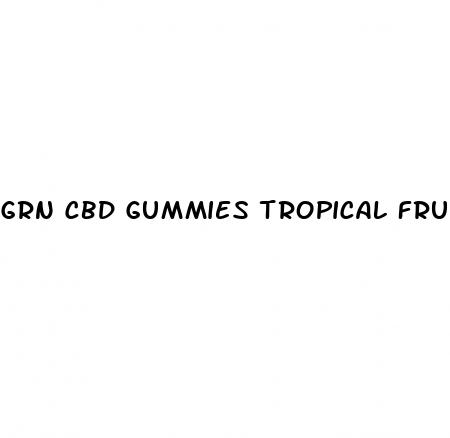 grn cbd gummies tropical fruit