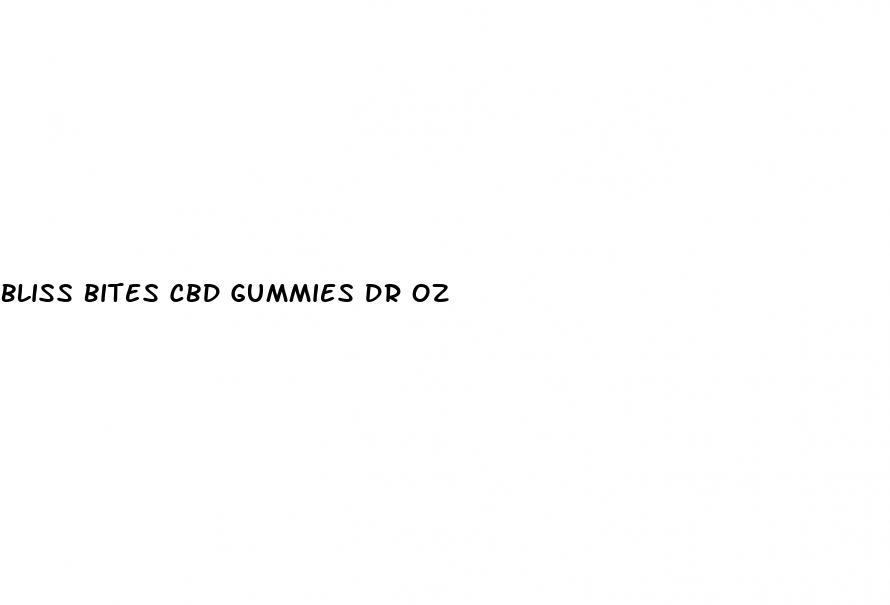 bliss bites cbd gummies dr oz