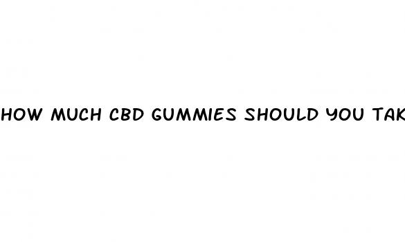 how much cbd gummies should you take a day