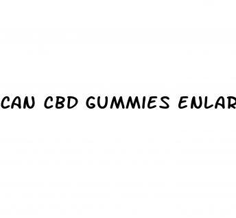 can cbd gummies enlarge penis