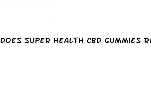 does super health cbd gummies really work