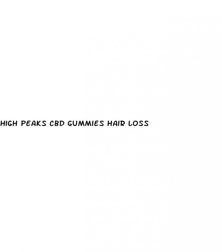 high peaks cbd gummies hair loss