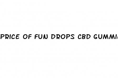 price of fun drops cbd gummies