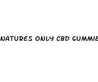 natures only cbd gummies for sex