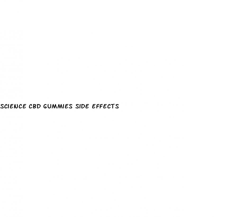 science cbd gummies side effects