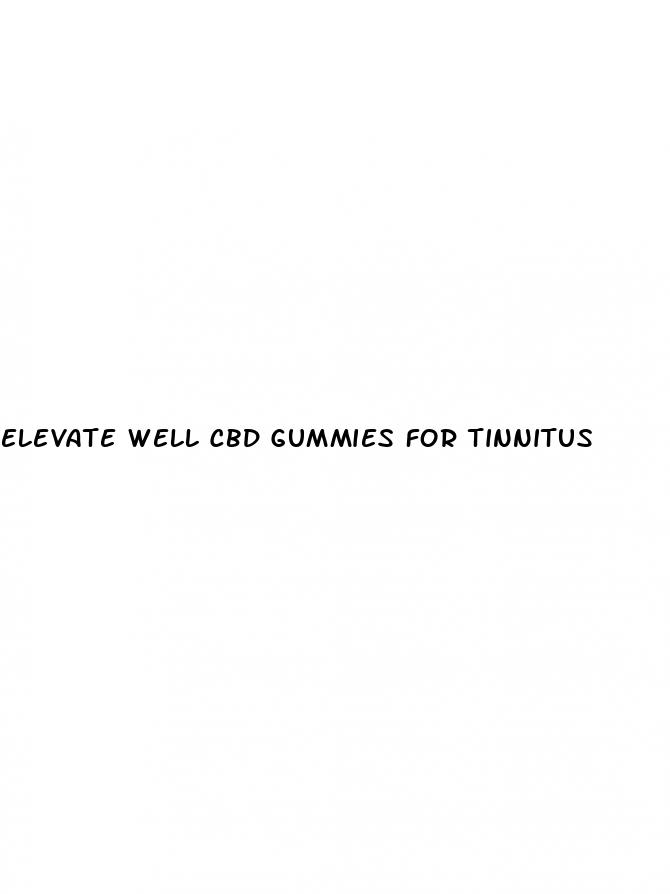 elevate well cbd gummies for tinnitus