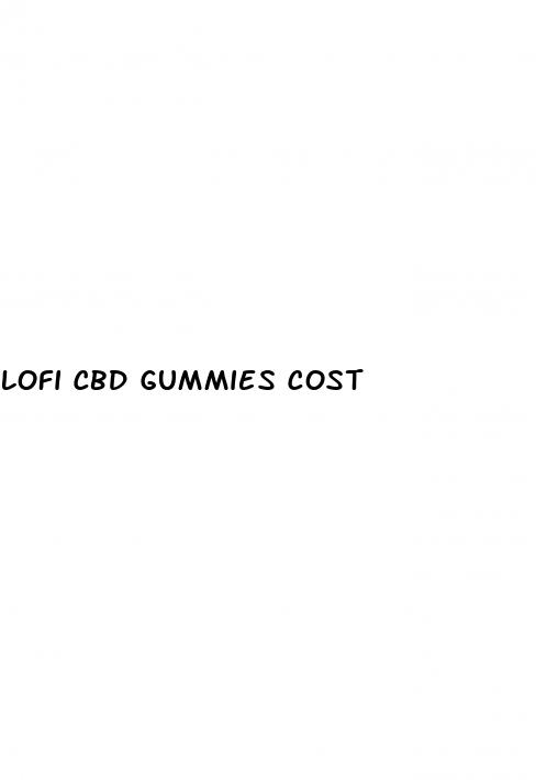 lofi cbd gummies cost